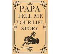 Papa Tell Me Your Story: A Guided Autobiography with Prompts and Questions to Capture a Lifetime of Memories.