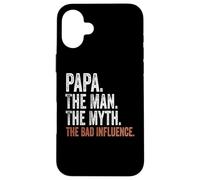 Papa The Man The Myth The Bad Influence Father's Day Papa Custodia per iPhone 16 Plus