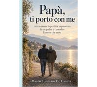 Papà, ti porto con me: Attraversare la perdita improvvisa di un padre e custodire l’amore che resta