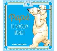 Papà ti voglio bene!
