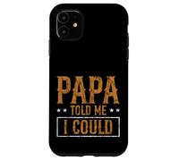 Papa Told Me I Could Saggezza di fiducia Padre Custodia per iPhone 11