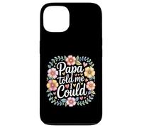 Papa Told Me I Could Saggezza di fiducia Padre - Custodia per iPhone 13