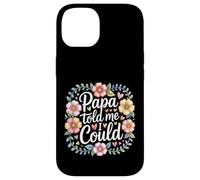 Papa Told Me I Could Saggezza di fiducia Padre - Custodia per iPhone 14