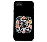 Papa Told Me I Could Saggezza di fiducia Padre - Custodia per iPhone SE (2020) / 7/8