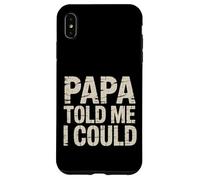 Papa Told Me I Could Saggezza di fiducia Padre - Custodia per iPhone XS Max
