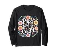 Papa Told Me I Could Saggezza di Fiducia Padre - Maglia a Manica