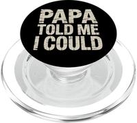Papa Told Me I Could Saggezza di fiducia Padre - PopSockets PopGrip per MagSafe