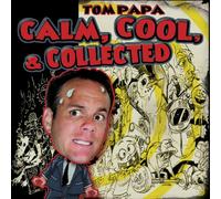 Papa, Tom - Calm Cool & Collected