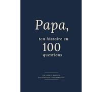 Papa, ton histoire en 100 questions