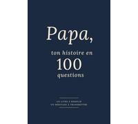 Papa, ton histoire en 100 questions