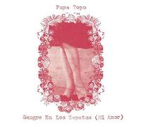 Papa Topo - Sangre En Los Zapatos (Mi Amor)