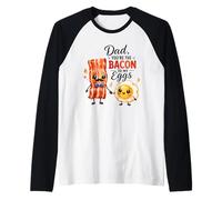 papà, tu Sei Il Bacon to My Eggs Cute Breakfast Maglia con Maniche Raglan