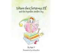 Papa V Edison the Christmas Elf and the Imperfect Perfect Toy (Tascabile)