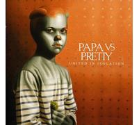 PAPA VS PRETTY - UNITED IN ISOLATION