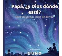 Papá, ¿y Dios dónde está?: Diez preguntas antes de dormir