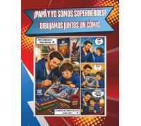 ¡Papá y yo somos superhéroes! Dibujamos juntos un cómic.: Un cuaderno en blanco para que madre e hija creen su propia historia en cómic, se diviertan ... para el Día de la Madre o el Día del Niño.