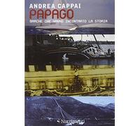 Papago. Barche che hanno incontrato la storia