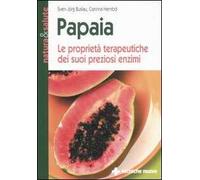 Papaia. Le proprietà terapeutiche dei suoi preziosi enzimi