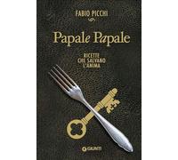 Papale papale. Ricette che salvano l'anima