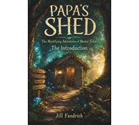 Papa's Shed: The Introduction: The Mystifying Adventures of Master Seton