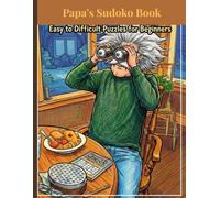 Papa's Sudoko Book: Easy to Difficult Puzzles for Beginners