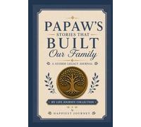 Papaw's Stories That Built Our Family: A Guided Legacy Journal