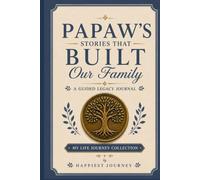 Papaw's Stories That Built Our Family: A Guided Legacy Journal