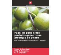 Papel da poda e dos produtos químicos na produção de goiaba: Uma forma de melhorar o rendimento e a qualidade