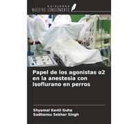 Papel de los agonistas α2 en la anestesia con isoflurano en perros