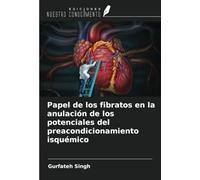 Papel de los fibratos en la anulación de los potenciales del preacondicionamiento isquémico