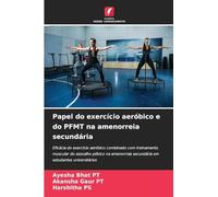 Papel do exercício aeróbico e do PFMT na amenorreia secundária: Eficácia do exercício aeróbico combinado com treinamento muscular do assoalho pélvico ... secundária em estudantes universitários
