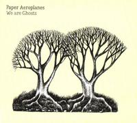Paper Aeroplanes - We Are Ghosts