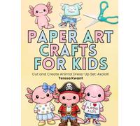 Paper Art Crafts for Kids: Cut and Create Animal Dress Up Set: Axolotl