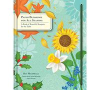 Paper Blossoms for All Seasons: A Book of Beautiful Bouquets for the Table