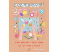 PAPER CRAFT: Utiliza papel para crear un collage que represente la emoción