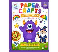 Paper Crafts Activity Book for Kids Ages 4-8: 120 Easy and Fun Cut, Fold and Create Projects for Creative Kids