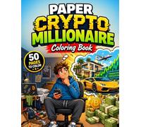 Paper Crypto Millionaire Coloring Book: A Hilarious Gag Gift Coloring Book for Crypto Bros, Day Traders, Degens, and Anyone Still Waiting to Get Rich