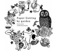 Paper Cutting by Garden: Flowers, Animals and Other Decorating Ideas (Tascabile)