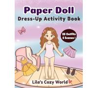 Paper Doll Dress-up Activity Book: Lila's Cozy world:25 Cute Outfits &5 Cozy Scenes