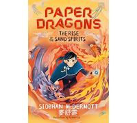 Paper Dragons: The Rise of the Sand Spirits: Book 2