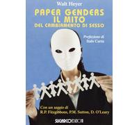Paper Genders. Il mito del cambiamento di sesso - Heyer Walt