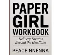 Paper Girl Workbook: Delivery Dreams Beyond the Headlines