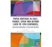 Paper Heritage in Italy, France, Spain and Beyond (16th to 19th Centuries): Collector Aspirations & Collection Destinies