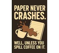 Paper never crashes. Well, unless you spill coffee on it: A notebook for capturing thoughts, ideas, and memories-perfect for writing without the tech troubles