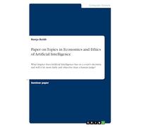 Paper on Topics in Economics and Ethics of Artificial Intelligence: What Impact does Artificial Intelligence has on a court's decision, and will it be more fairly and objective than a human judge?