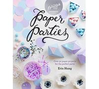 Paper Parties: Over 50 paper projects for the perfect party