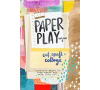 PAPER PLAY 2: Cut, Craft + Collage