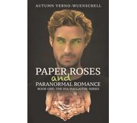 Paper Roses and Paranormal Romance: Book One: The Dia Mallaithe Series