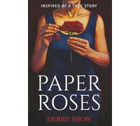 Paper Roses: inspired by a true story