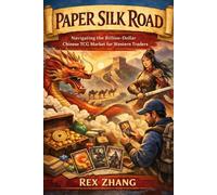 Paper Silk Road: Navigating the Billion-Dollar Chinese TCG Market for Western Traders.